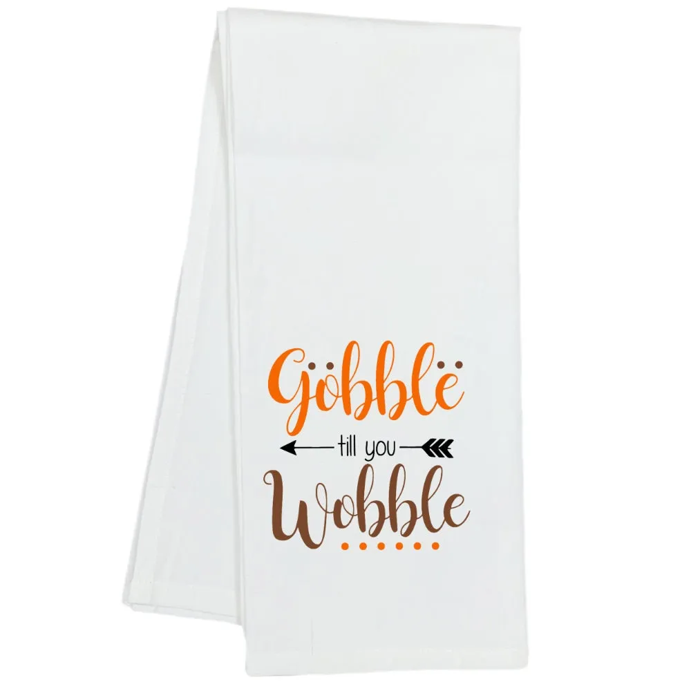 Gobble Til You Wobble Thanksgiving Kitchen Dish Towel, Hostess Gift, Family Gathering, Housewarming, Turkey Sayings Towel, Fall Kitchen