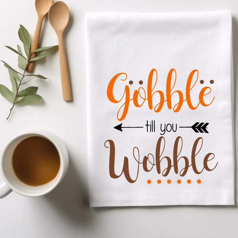 Gobble Til You Wobble Thanksgiving Kitchen Dish Towel, Hostess Gift, Family Gathering, Housewarming, Turkey Sayings Towel, Fall Kitchen