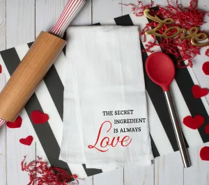 The Secret Ingredient is Always Love Kitchen Towel